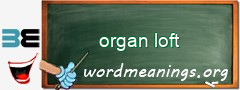 WordMeaning blackboard for organ loft